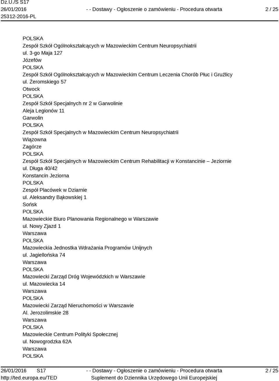 Mazowieckim Centrum Rehabilitacji w Konstancinie Jeziornie ul. Długa 40/42 Konstancin Jeziorna Zespół Placówek w Dziarnie ul.