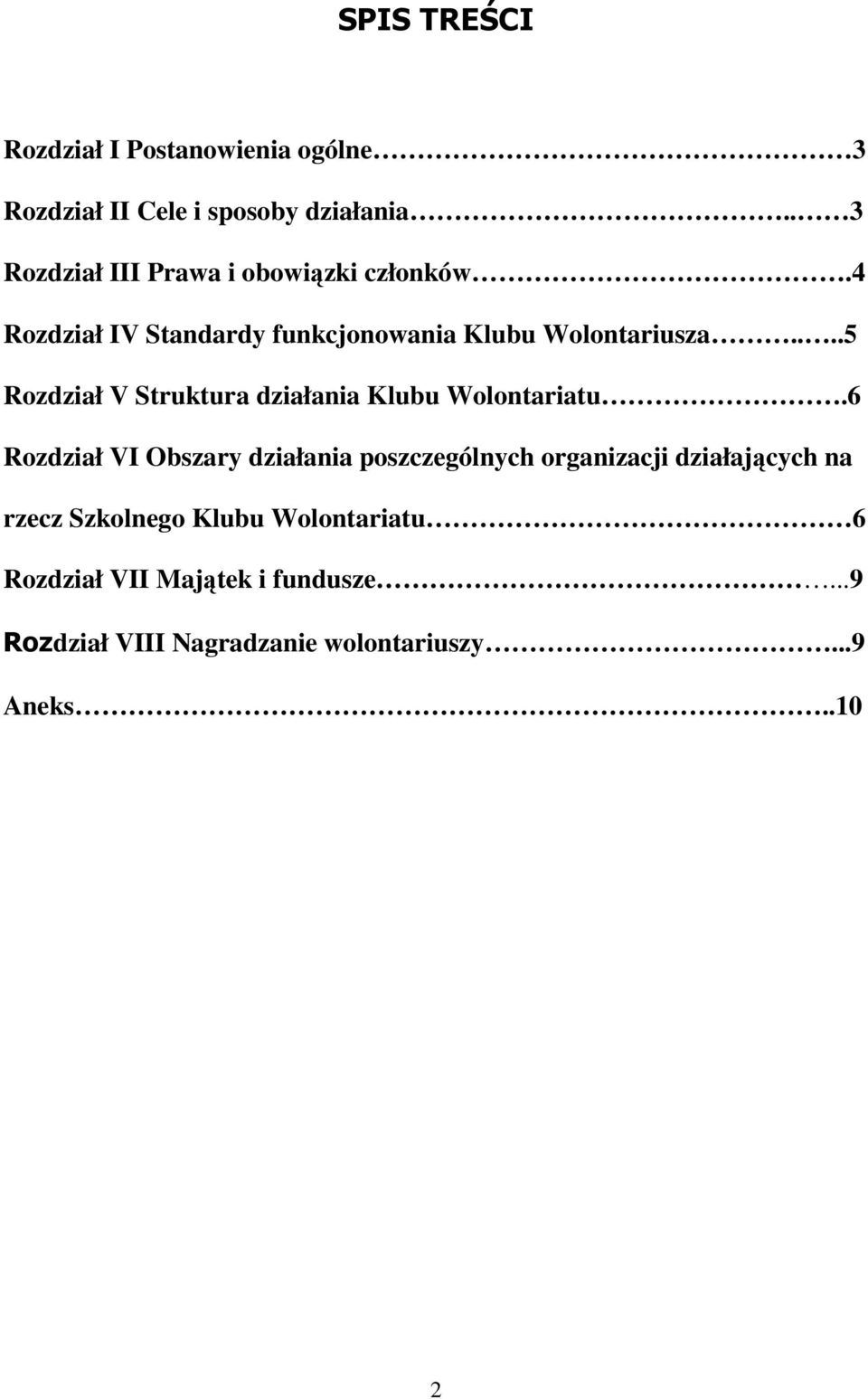 ...5 Rozdział V Struktura działania Klubu Wolontariatu.