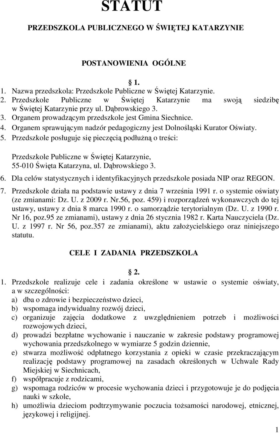 Organem sprawującym nadzór pedagogiczny jest Dolnośląski Kurator Oświaty. 5.