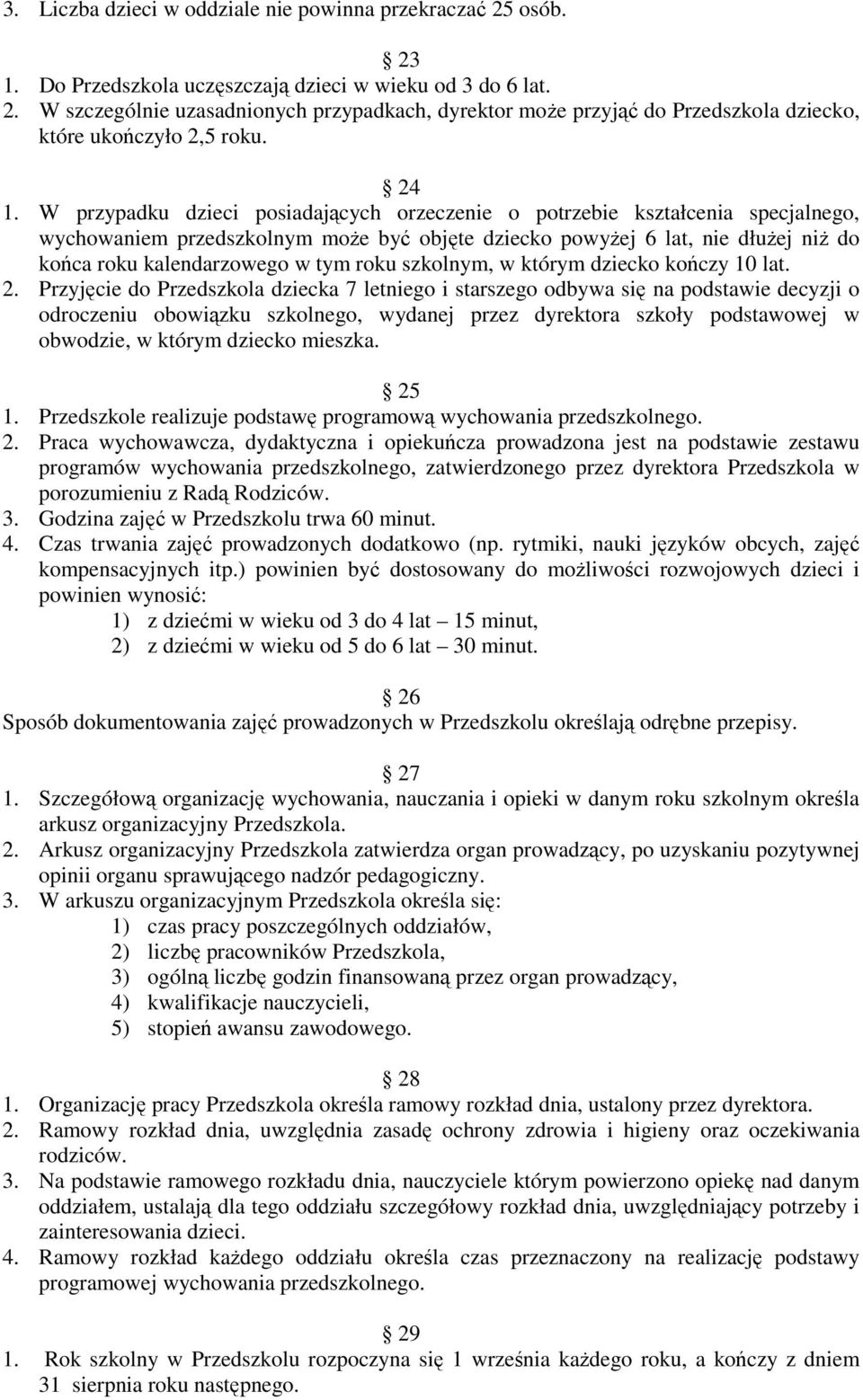 tym roku szkolnym, w którym dziecko kończy 10 lat. 2.