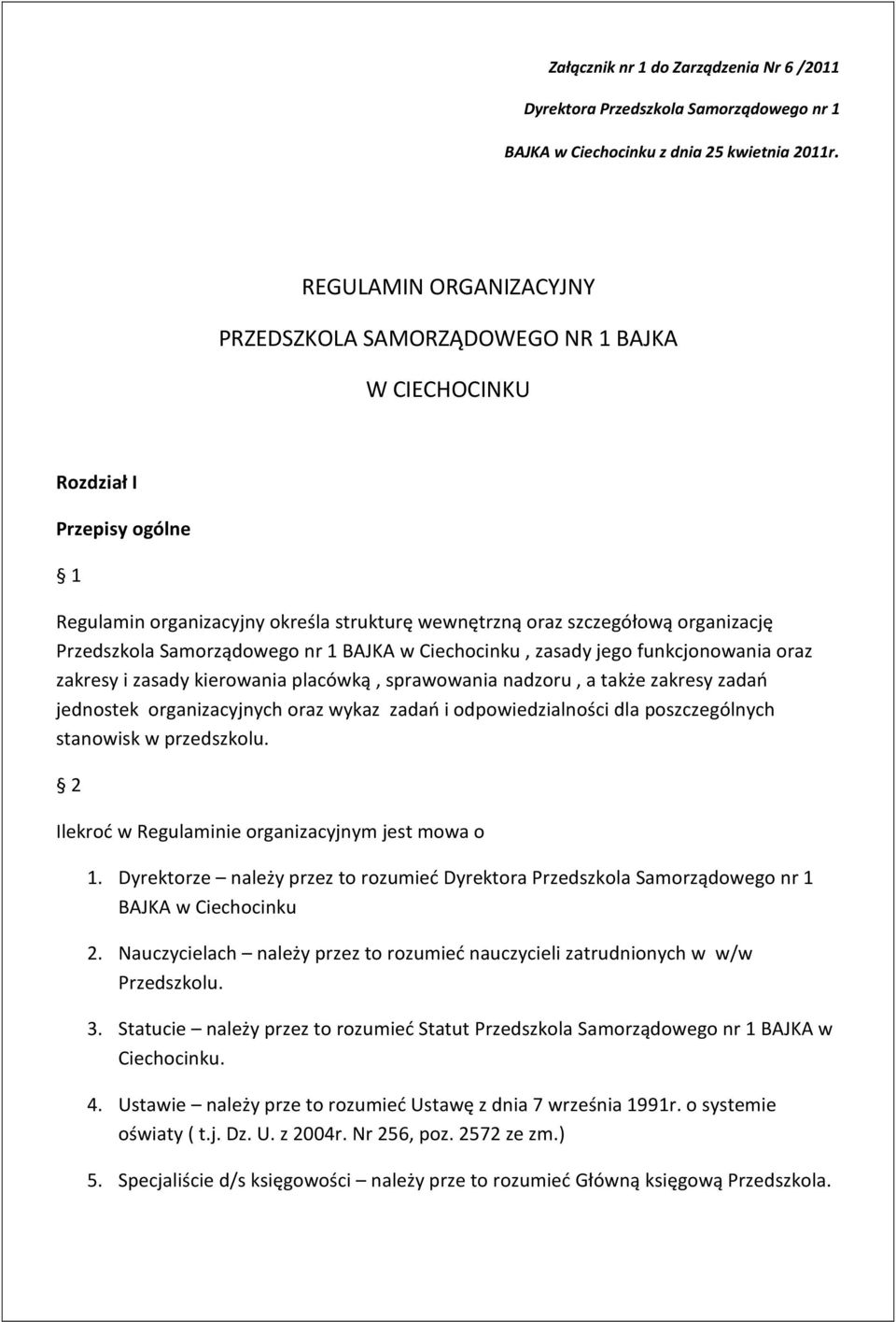 Samorządowego nr 1 BAJKA w Ciechocinku, zasady jego funkcjonowania oraz zakresy i zasady kierowania placówką, sprawowania nadzoru, a także zakresy zadań jednostek organizacyjnych oraz wykaz zadań i