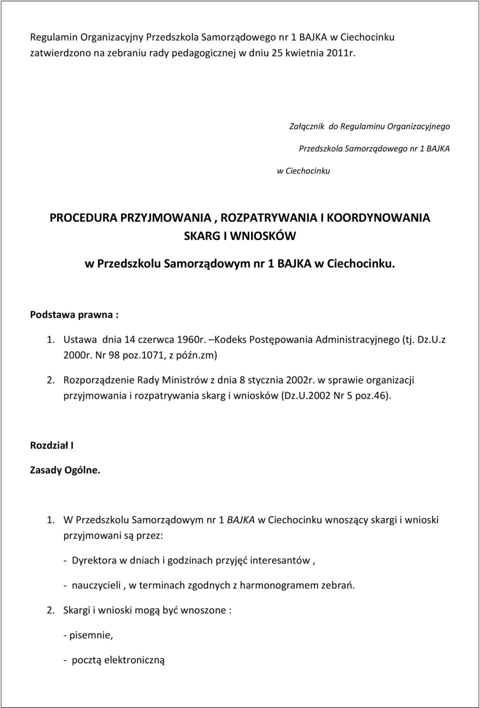 w Ciechocinku. Podstawa prawna : 1. Ustawa dnia 14 czerwca 1960r. Kodeks Postępowania Administracyjnego (tj. Dz.U.z 2000r. Nr 98 poz.1071, z późn.zm) 2.