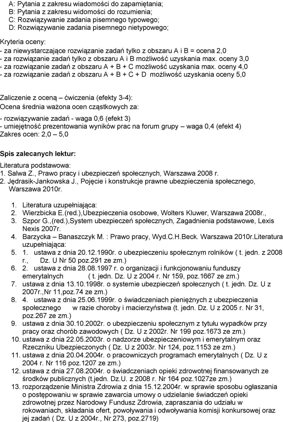 oceny 3,0 - za rozwiązanie zadań z obszaru A + B + C możliwość uzyskania max.