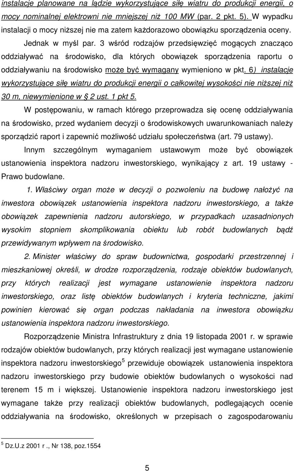 3 wśród rodzajów przedsięwzięć mogących znacząco oddziaływać na środowisko, dla których obowiązek sporządzenia raportu o oddziaływaniu na środowisko może być wymagany wymieniono w pkt.