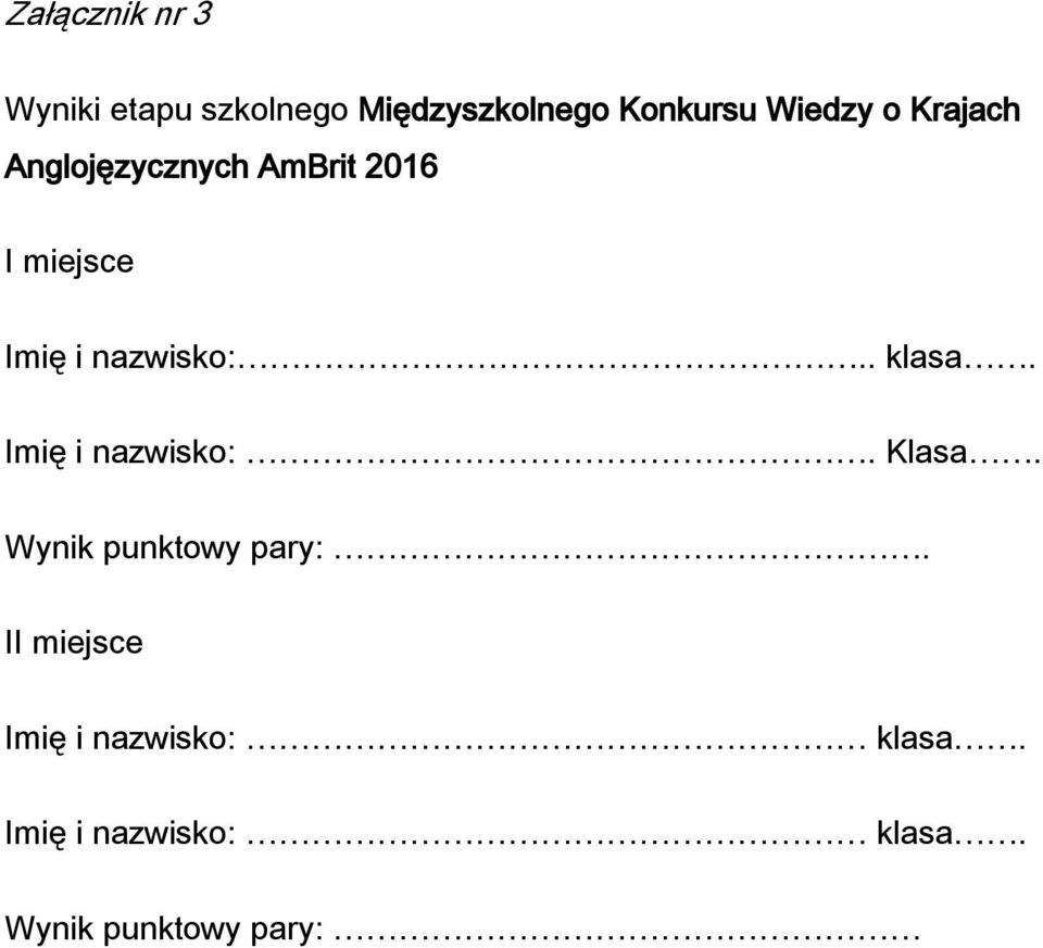 nazwisko:.. klasa. Imię i nazwisko:. Klasa. Wynik punktowy pary:.