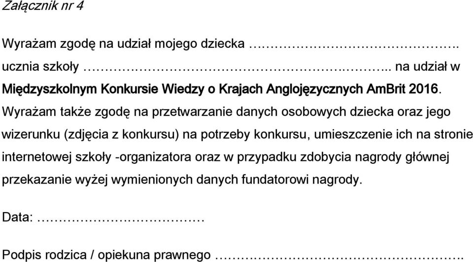 Wyrażam także zgodę na przetwarzanie danych osobowych dziecka oraz jego wizerunku (zdjęcia z konkursu) na potrzeby