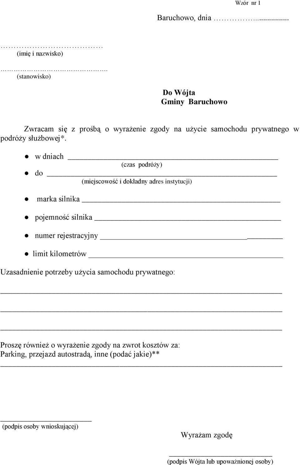 w dniach (czas podróży) do (miejscowość i dokładny adres instytucji) marka silnika pojemność silnika numer rejestracyjny limit kilometrów