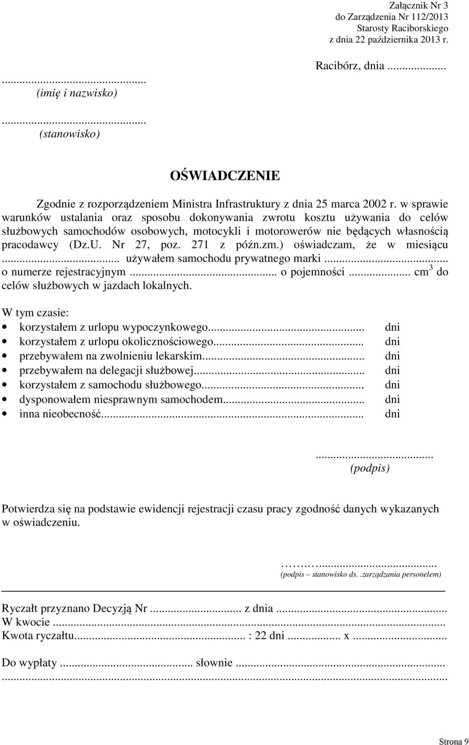 w sprawie warunków ustalania oraz sposobu dokonywania zwrotu kosztu używania do celów służbowych samochodów osobowych, motocykli i motorowerów nie będących własnością pracodawcy (Dz.U. Nr 27, poz.