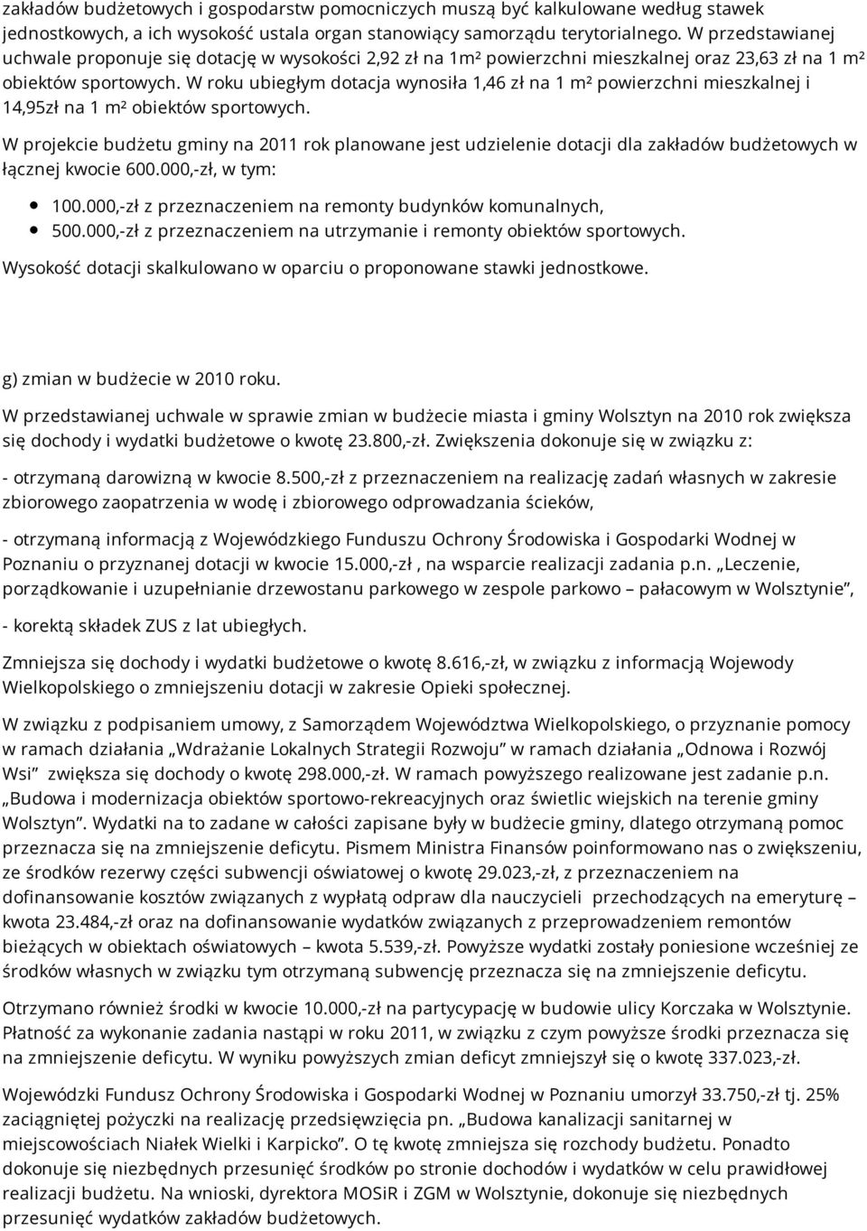 W roku ubiegłym dotacja wynosiła 1,46 zł na 1 m² powierzchni mieszkalnej i 14,95zł na 1 m² obiektów sportowych.