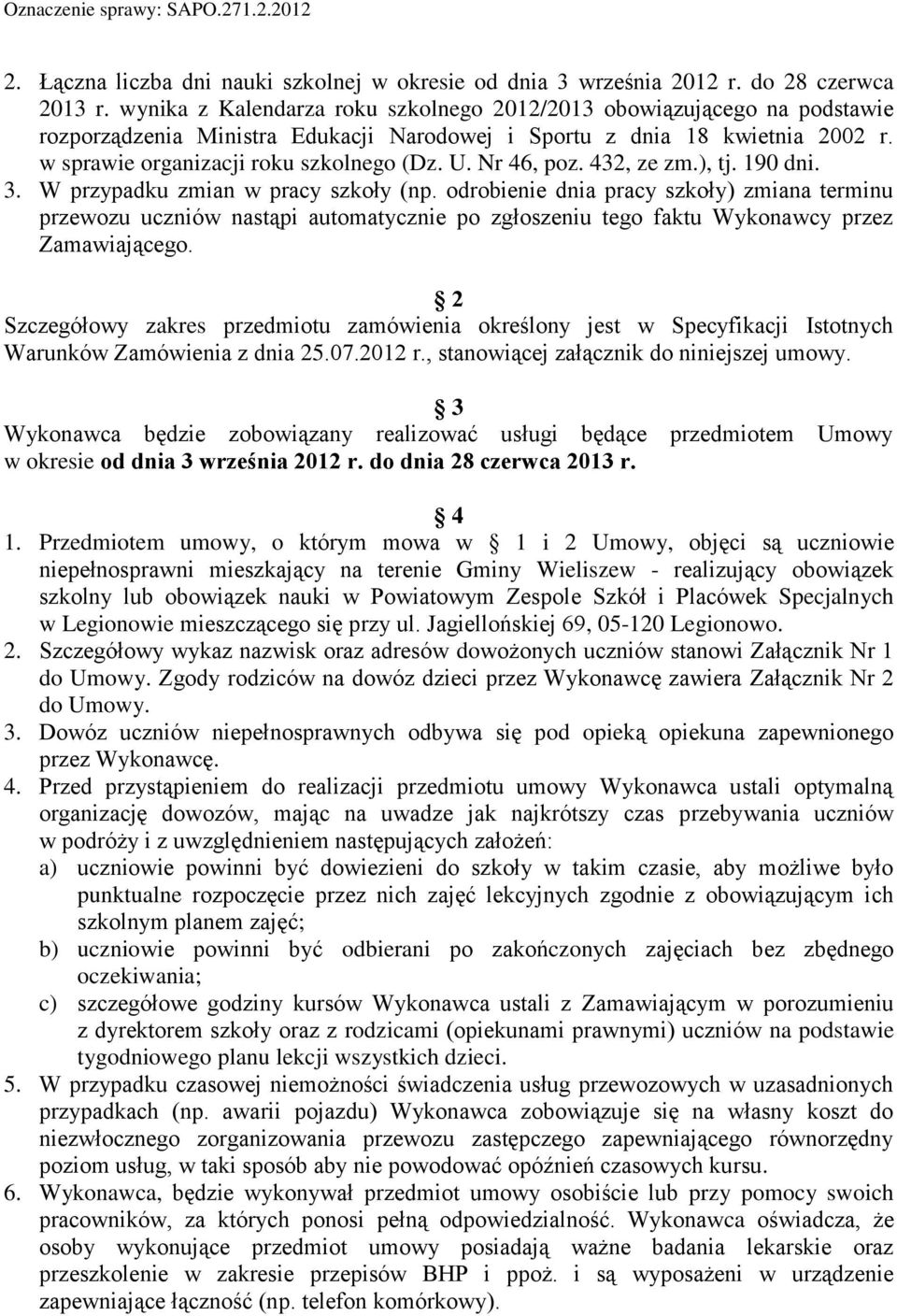 Nr 46, poz. 432, ze zm.), tj. 190 dni. 3. W przypadku zmian w pracy szkoły (np.