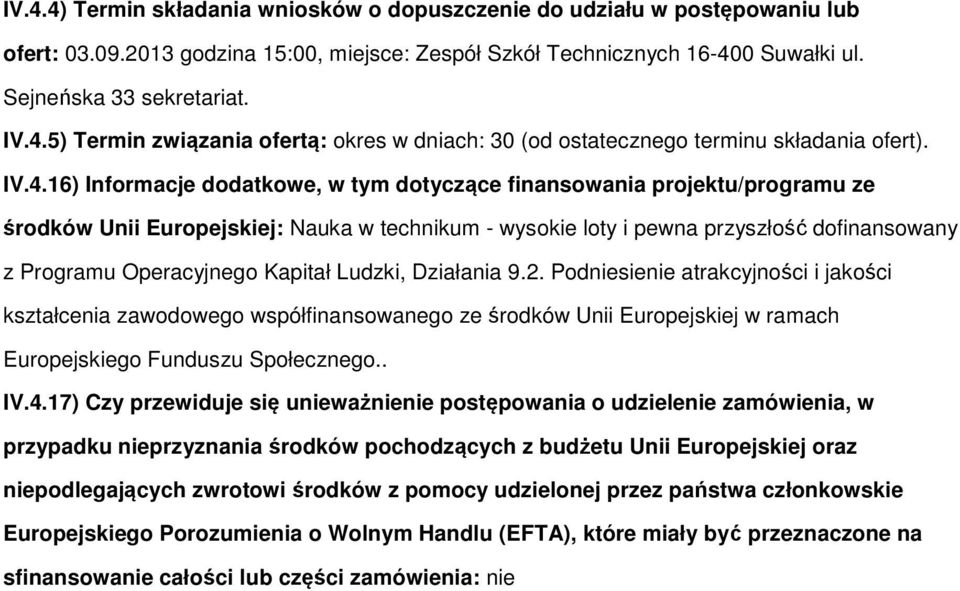 Działania 9.2. Pdniesienie atrakcyjnści i jakści kształcenia zawdweg współfinanswaneg ze śrdków Unii Eurpejskiej w ramach Eurpejskieg Funduszu Spłeczneg.. IV.4.