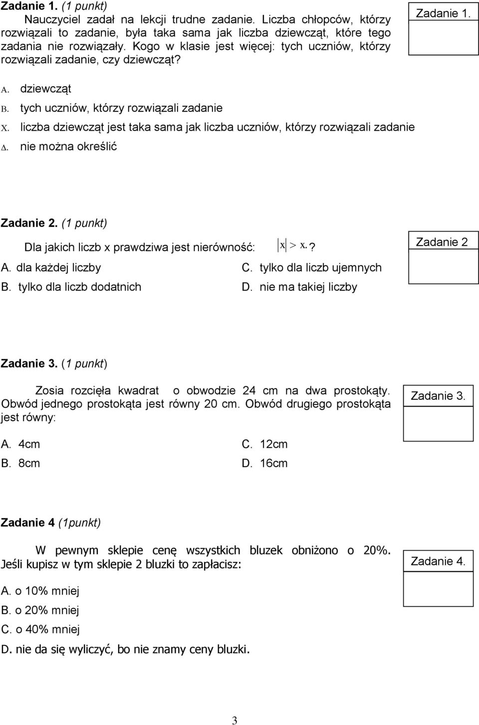 dziewcząt tych uczniów, którzy rozwiązali zadanie liczba dziewcząt jest taka sama jak liczba uczniów, którzy rozwiązali zadanie nie można określić Zadanie 2.