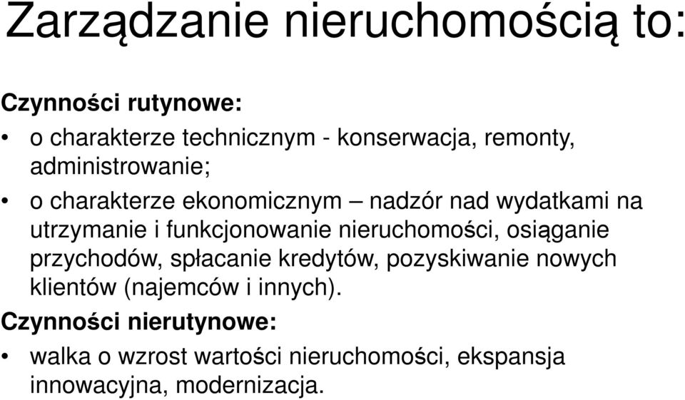 nieruchomości, osiąganie przychodów, spłacanie kredytów, pozyskiwanie nowych klientów (najemców i