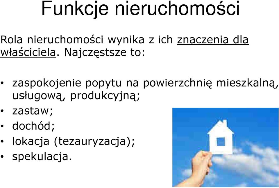 Najczęstsze to: zaspokojenie popytu na powierzchnię