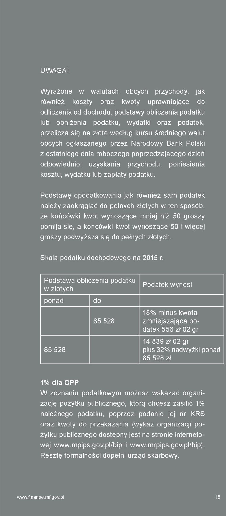 złote według kursu średniego walut obcych ogłaszanego przez Narodowy Bank Polski z ostatniego dnia roboczego poprzedzającego dzień odpowiednio: uzyskania przychodu, poniesienia kosztu, wydatku lub