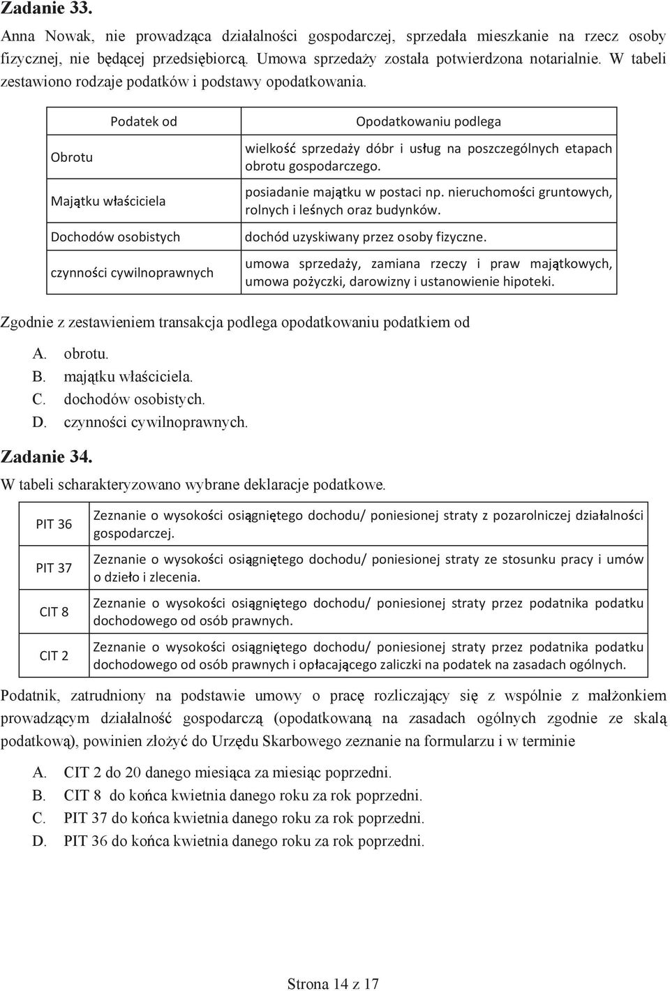 Podatek od Opodatkowaniu podlega Obrotu Maj tku w a ciciela Dochodów osobistych czynno ci cywilnoprawnych wielko sprzeda y dóbr i us ug na poszczególnych etapach obrotu gospodarczego.