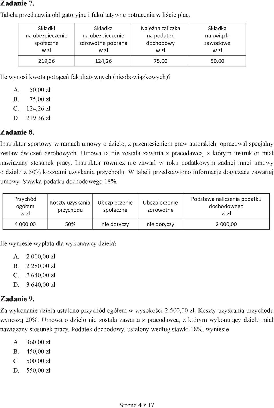 fakultatywnych (nieobowi zkowych)? A. 50,00 z B. 75,00 z C. 124,26 z D. 219,36 z Zadanie 8.