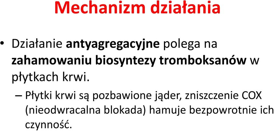 krwi. Płytki krwi są pozbawione jąder, zniszczenie