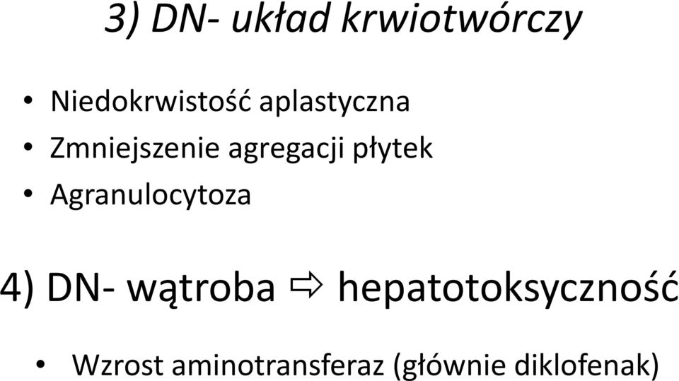 Agranulocytoza 4) DN- wątroba