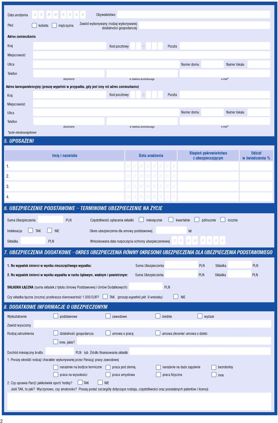 Numer lokalu Telefon stacjonarny nr telefonu komórkowego e-mail* *pole nieobowiązkowe 5. UPOSAŻENI Imię i nazwisko Data urodzenia 1. 2. 3. 4. 6.