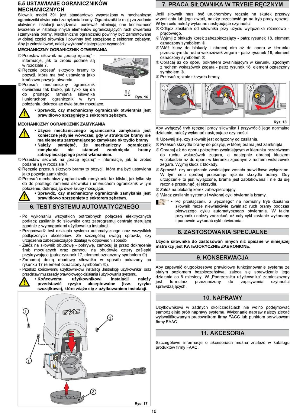 Mechaniczne ograniczniki powinny być zamontowane w dolnej części siłownika i powinny być sprzężone z sektorem zębatym.