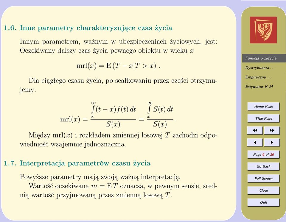 S(x) Między mrl(x) i rozkładem zmiennej losowej T zachodzi odpowiedniość wzajemnie jednoznaczna. 1.7.