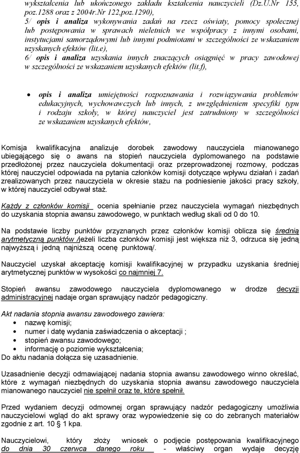 w szczególności ze wskazaniem uzyskanych efektów (lit.e), 6/ opis i analiza uzyskania innych znaczących osiągnięć w pracy zawodowej w szczególności ze wskazaniem uzyskanych efektów (lit.