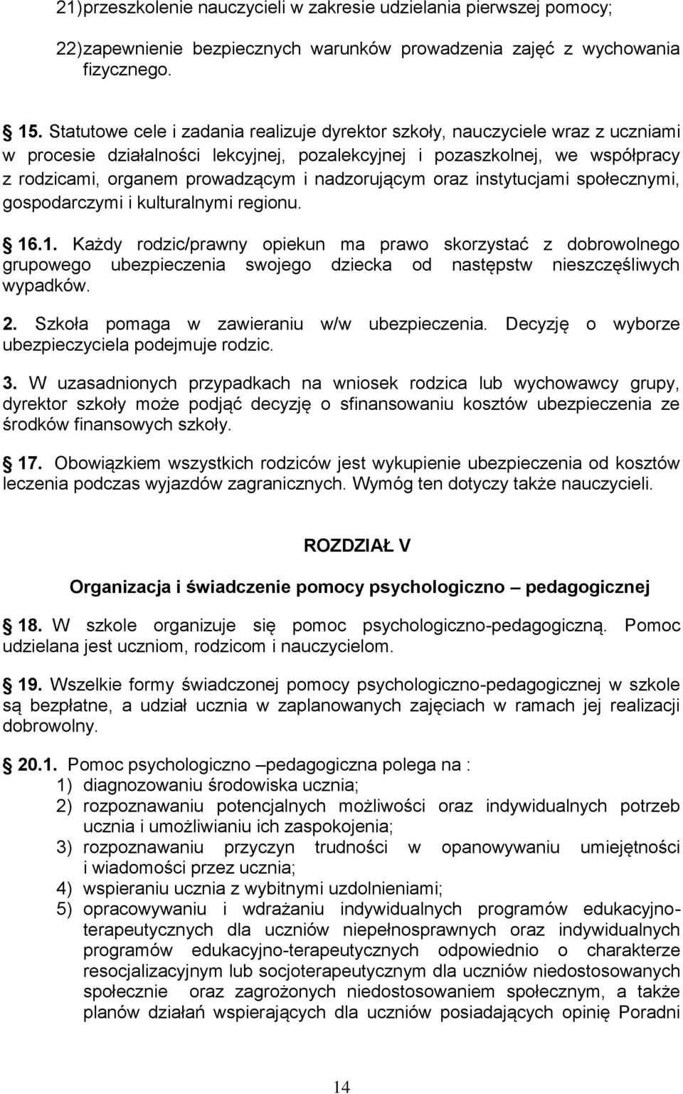 nadzorującym oraz instytucjami społecznymi, gospodarczymi i kulturalnymi regionu. 16