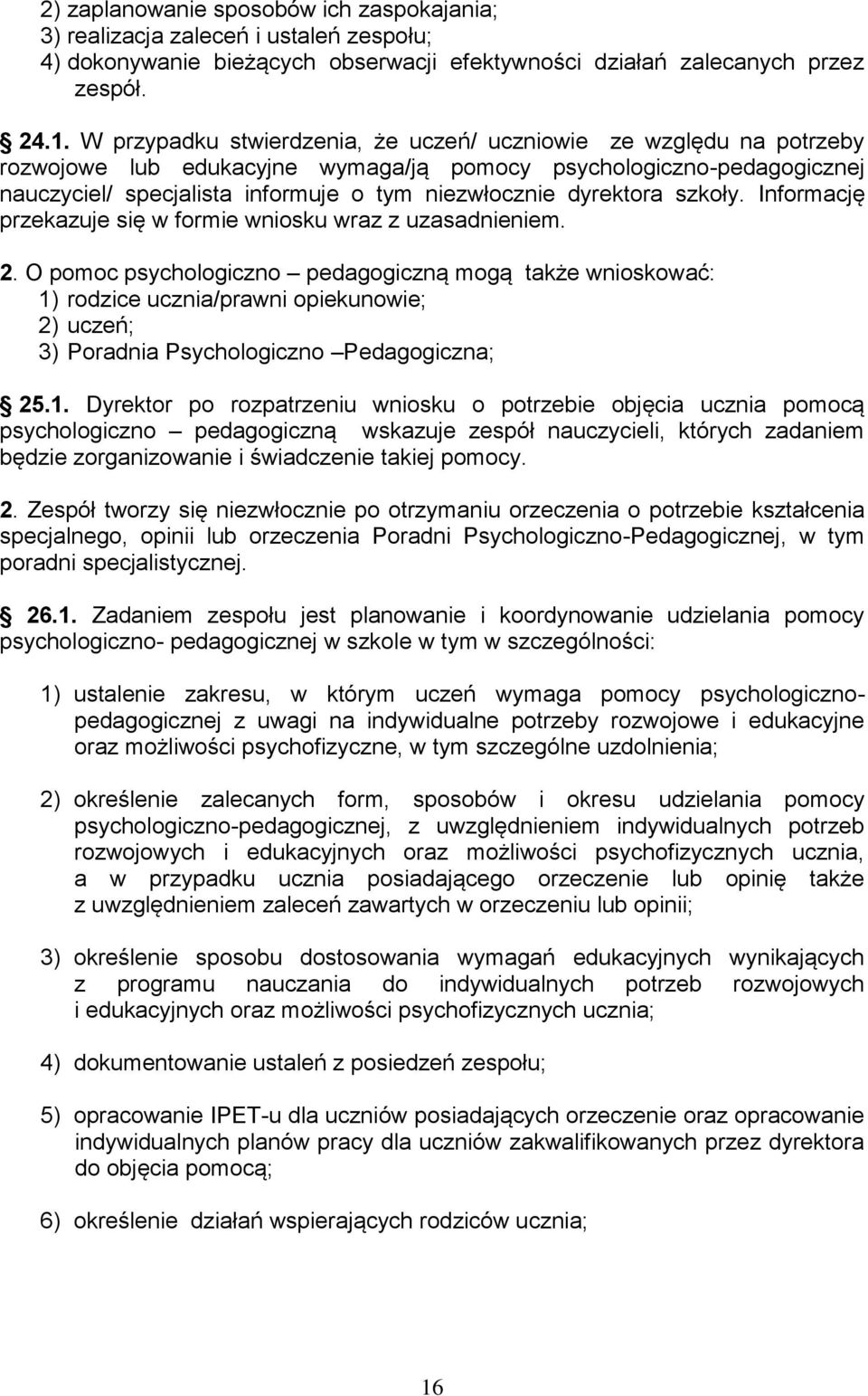 dyrektora szkoły. Informację przekazuje się w formie wniosku wraz z uzasadnieniem. 2.