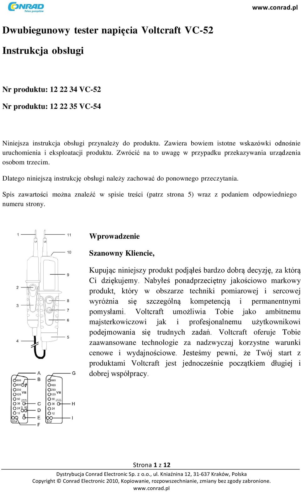 Dlatego niniejszą instrukcję obsługi należy zachować do ponownego przeczytania. Spis zawartości można znaleźć w spisie treści (patrz strona 5) wraz z podaniem odpowiedniego numeru strony.