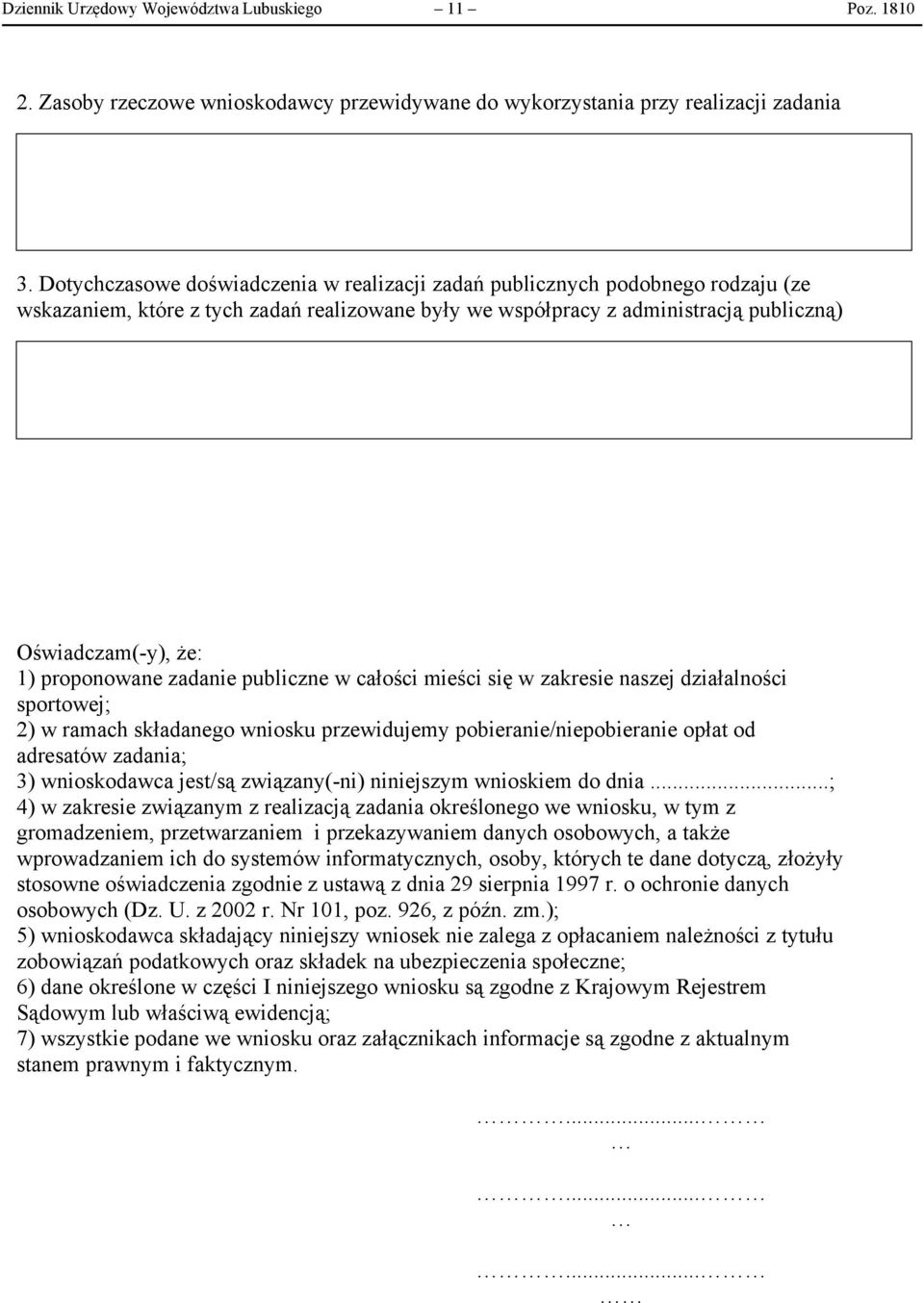 proponowane zadanie publiczne w całości mieści się w zakresie naszej działalności sportowej; 2) w ramach składanego wniosku przewidujemy pobieranie/niepobieranie opłat od adresatów zadania; 3)