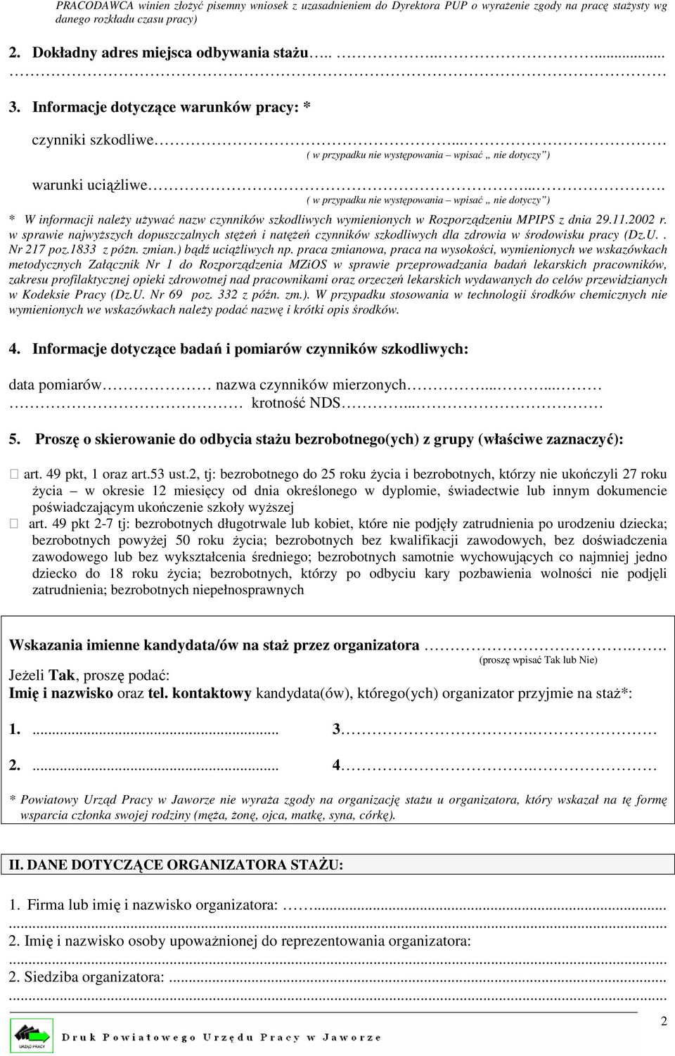 .. ( w przypadku nie występowania wpisać nie dotyczy ) * W informacji należy używać nazw czynników szkodliwych wymienionych w Rozporządzeniu MPIPS z dnia 29.11.2002 r.