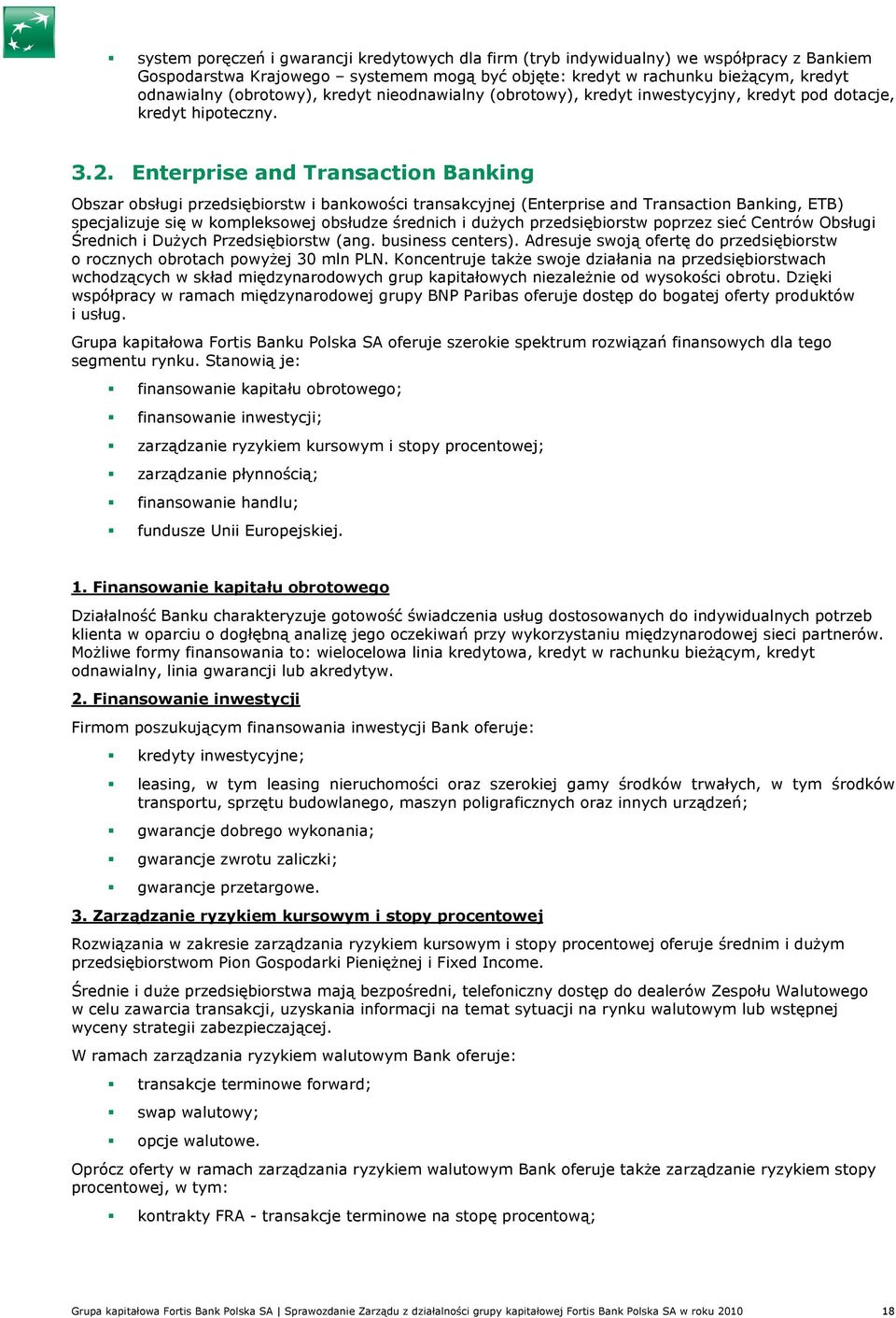 Enterprise and Transaction Banking Obszar obsługi przedsiębiorstw i bankowości transakcyjnej (Enterprise and Transaction Banking, ETB) specjalizuje się w kompleksowej obsłudze średnich i duŝych