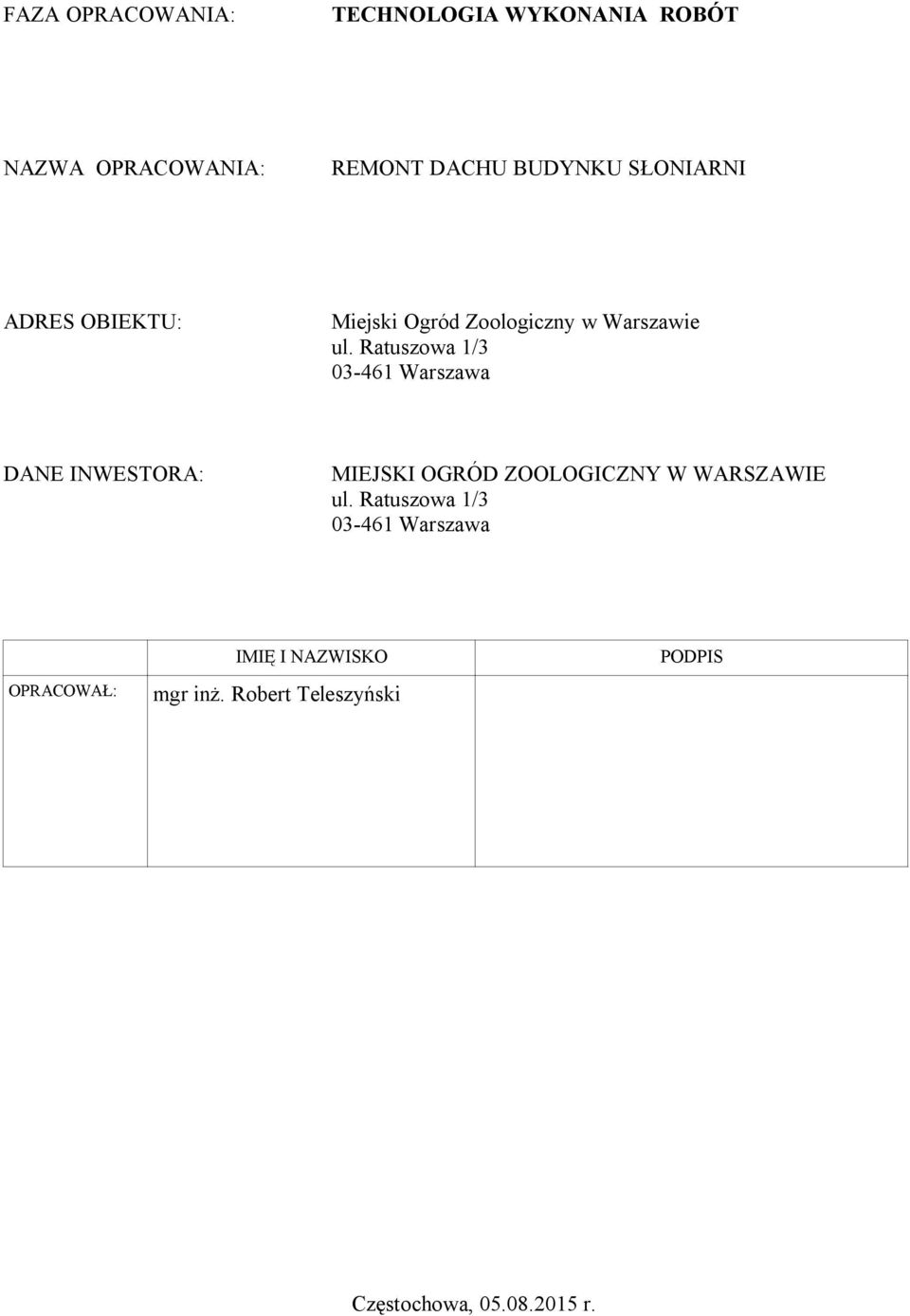 Ratuszowa 1/3 03-461 Warszawa DANE INWESTORA: MIEJSKI OGRÓD ZOOLOGICZNY W WARSZAWIE ul.