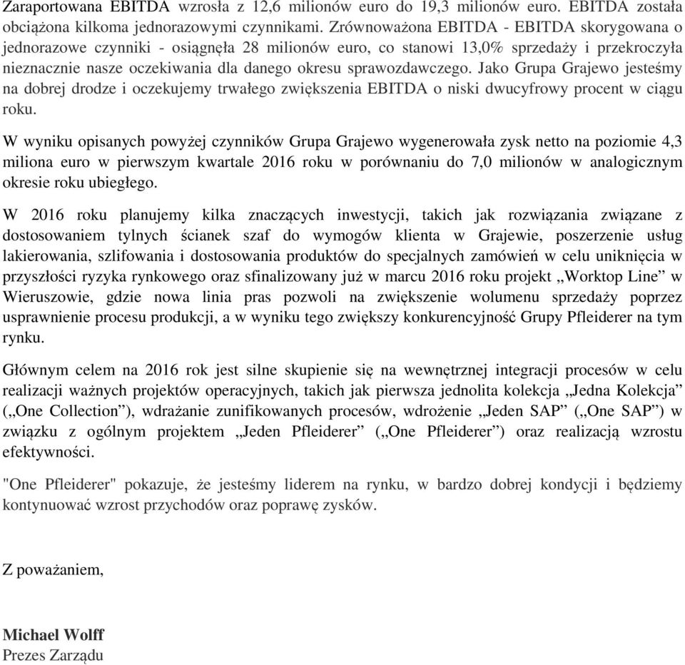 Jako Grupa Grajewo jesteśmy na dobrej drodze i oczekujemy trwałego zwiększenia EBITDA o niski dwucyfrowy procent w ciągu roku.