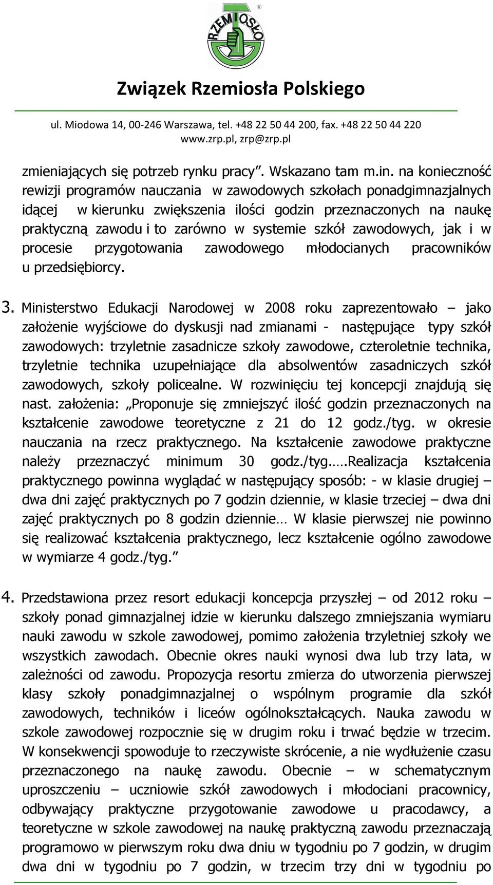 zawodowych, jak i w procesie przygotowania zawodowego młodocianych pracowników u przedsiębiorcy. 3.