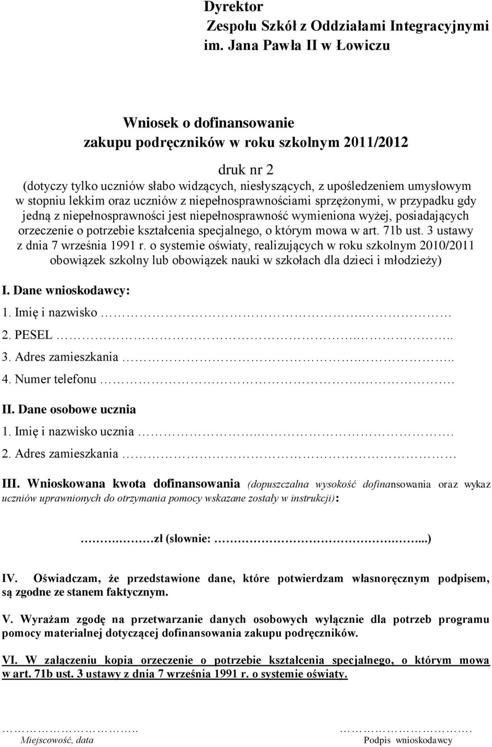 lekkim oraz uczniów z niepełnosprawnościami sprzężonymi, w przypadku gdy jedną z niepełnosprawności jest niepełnosprawność wymieniona wyżej, posiadających orzeczenie o potrzebie kształcenia