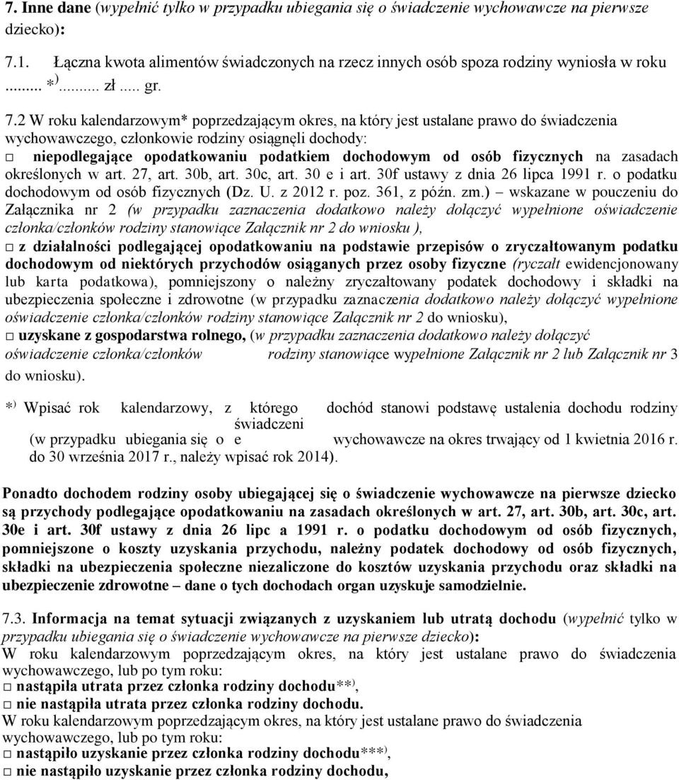 2 W roku kalendarzowym* poprzedzającym okres, na który jest ustalane prawo do świadczenia wychowawczego, członkowie rodziny osiągnęli dochody: niepodlegające opodatkowaniu podatkiem dochodowym od