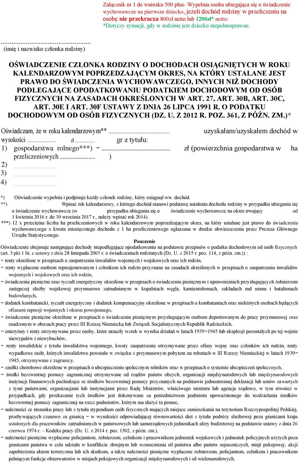 ... (imię i nazwisko członka rodziny) OŚWIADCZENIE CZŁONKA RODZINY O DOCHODACH OSIĄGNIĘTYCH W ROKU KALENDARZOWYM POPRZEDZAJĄCYM OKRES, NA KTÓRY USTALANE JEST PRAWO DO ŚWIADCZENIA WYCHOWAWCZEGO,