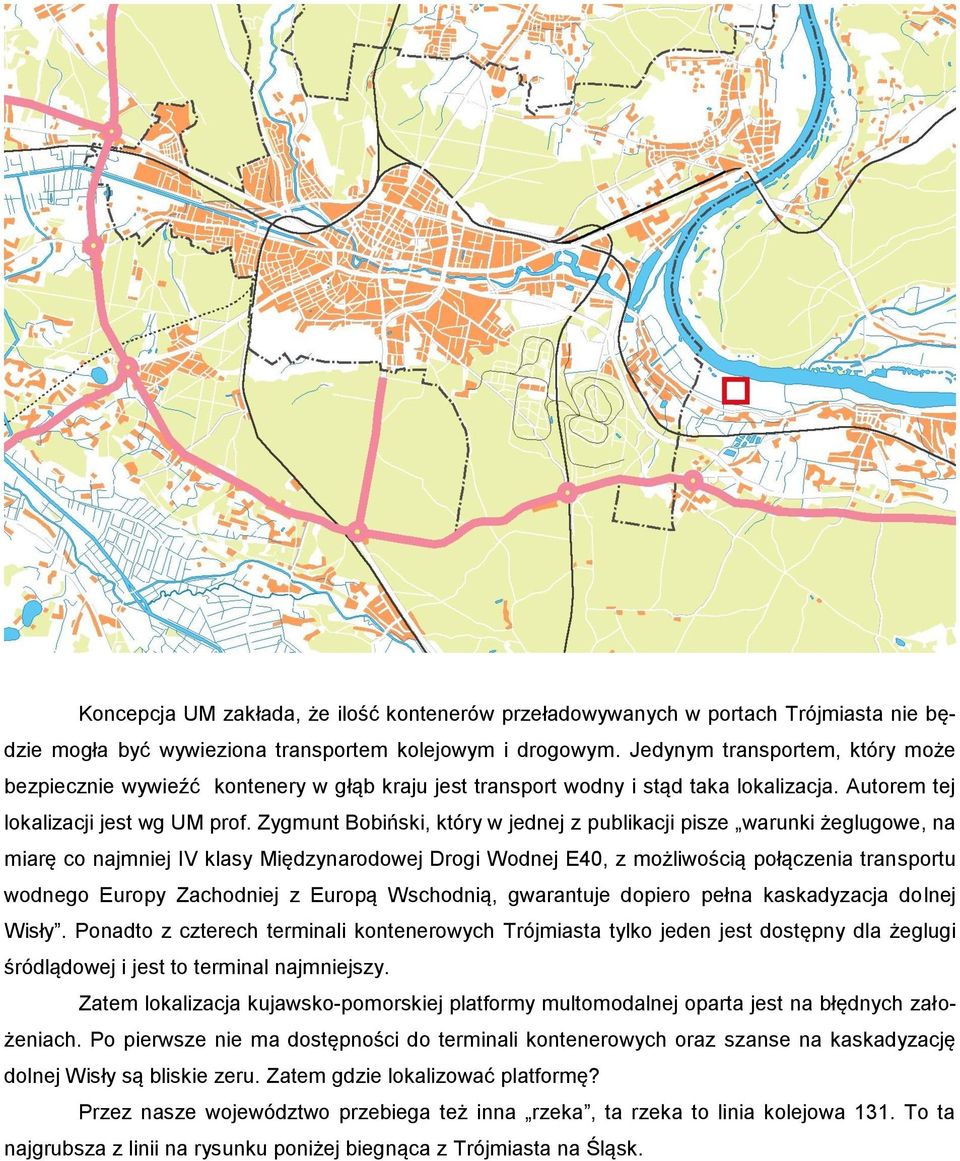 Zygmunt Bobiński, który w jednej z publikacji pisze warunki żeglugowe, na miarę co najmniej IV klasy Międzynarodowej Drogi Wodnej E40, z możliwością połączenia transportu wodnego Europy Zachodniej z