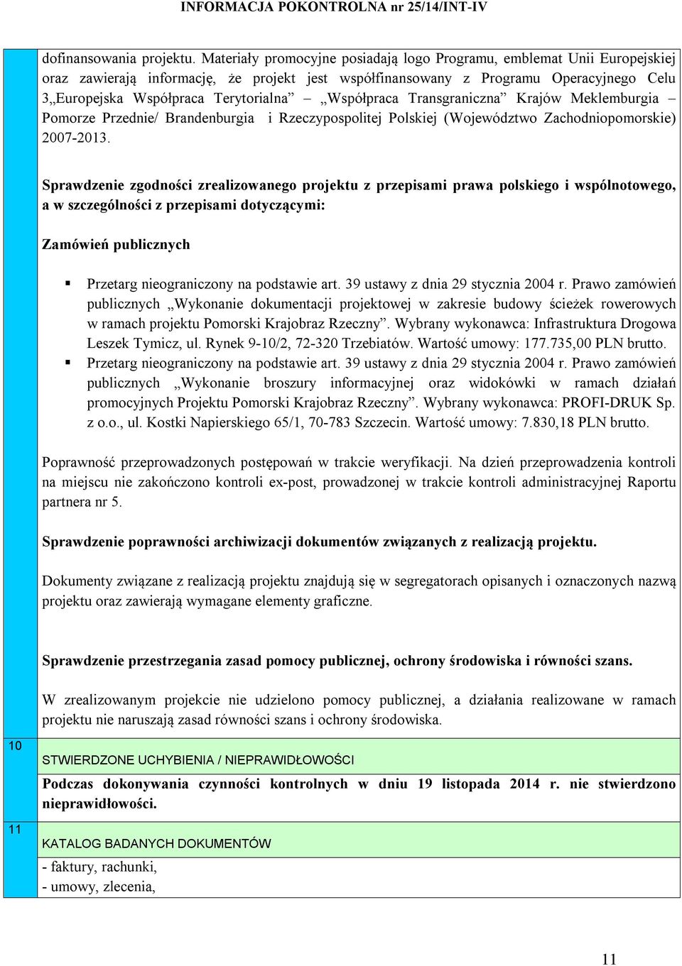 Współpraca Transgraniczna Krajów Meklemburgia Pomorze Przednie/ Brandenburgia i Rzeczypospolitej Polskiej (Województwo Zachodniopomorskie) 2007-2013.