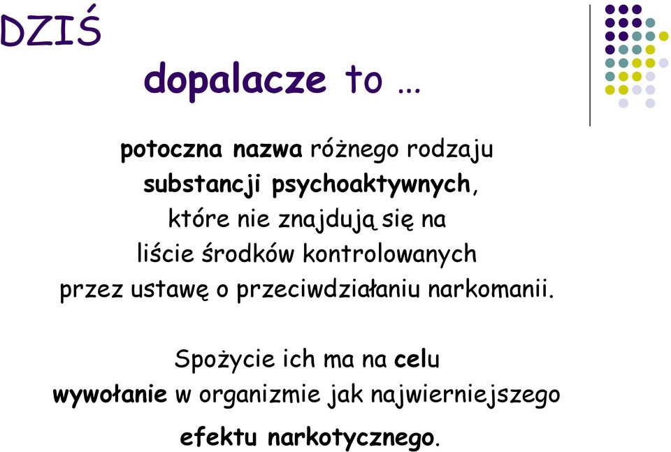 kontrolowanych przez ustawę o przeciwdziałaniu narkomanii.