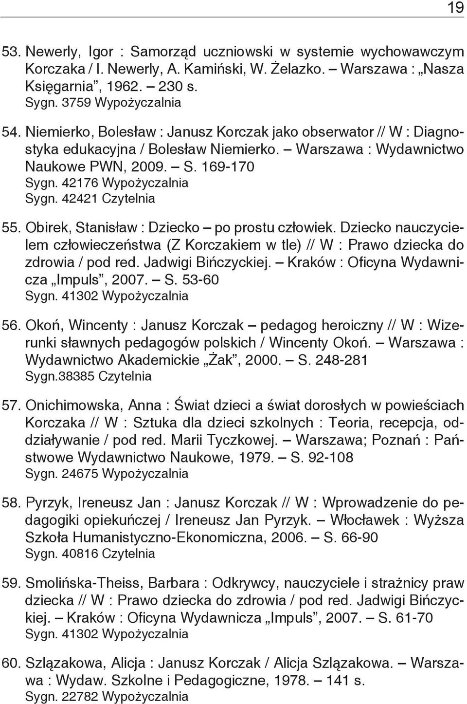 42421 Czytelnia 55. Obirek, Stanisław : Dziecko po prostu człowiek. Dziecko nauczycielem człowieczeństwa (Z Korczakiem w tle) // W : Prawo dziecka do zdrowia / pod red. Jadwigi Bińczyckiej.