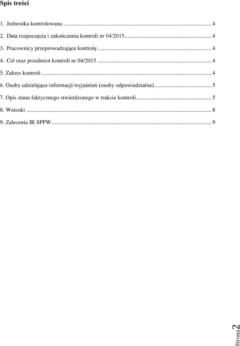 Cel oraz przedmiot kontroli nr 04/2015... 4 5. Zakres kontroli... 4 6.