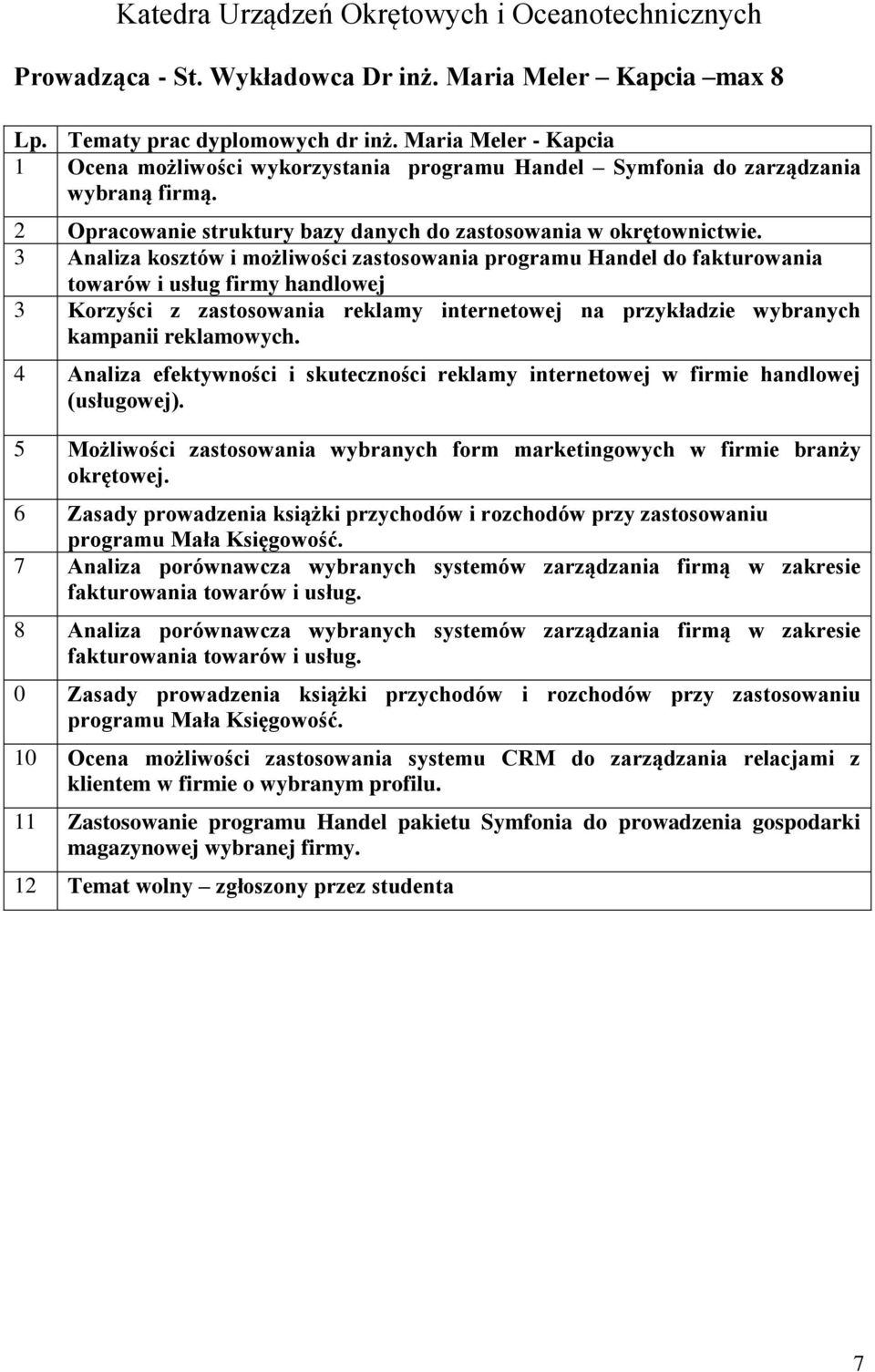 3 Analiza kosztów i możliwości zastosowania programu Handel do fakturowania towarów i usług firmy handlowej 3 Korzyści z zastosowania reklamy internetowej na przykładzie wybranych kampanii