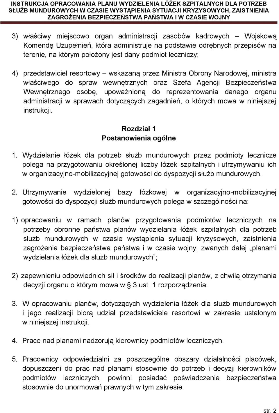 reprezentowania danego organu administracji w sprawach dotyczących zagadnień, o których mowa w niniejszej instrukcji. Rozdział 1 Postanowienia ogólne 1.