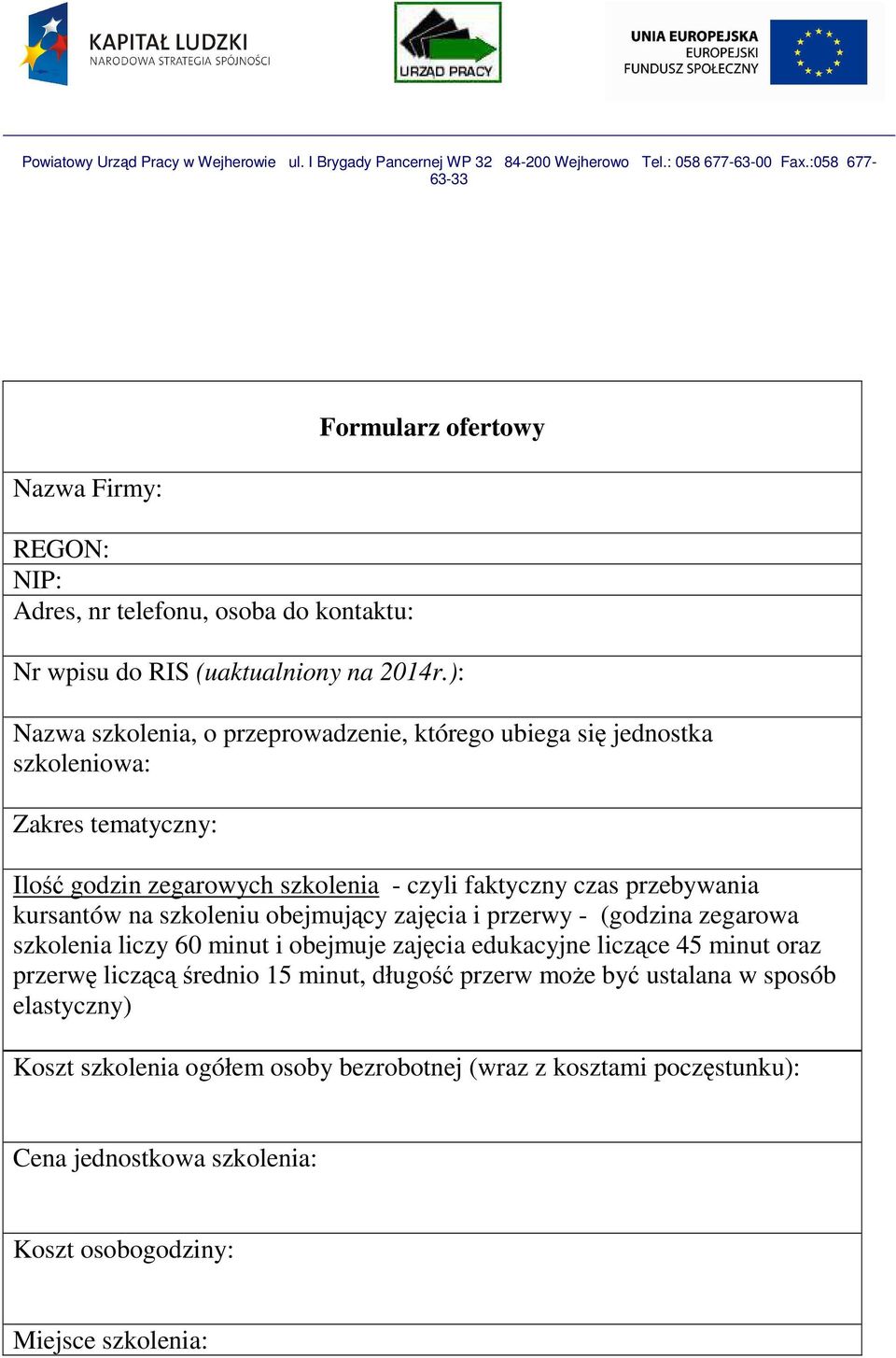 przebywania kursantów na szkoleniu obejmujący zajęcia i przerwy - (godzina zegarowa szkolenia liczy 60 minut i obejmuje zajęcia edukacyjne liczące 45 minut oraz