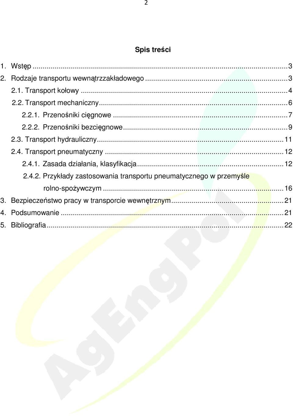 Transport pneumatyczny... 12 2.4.1. Zasada działania, klasyfikacja... 12 2.4.2. Przykłady zastosowania transportu pneumatycznego w przemyśle rolno-spoŝywczym.