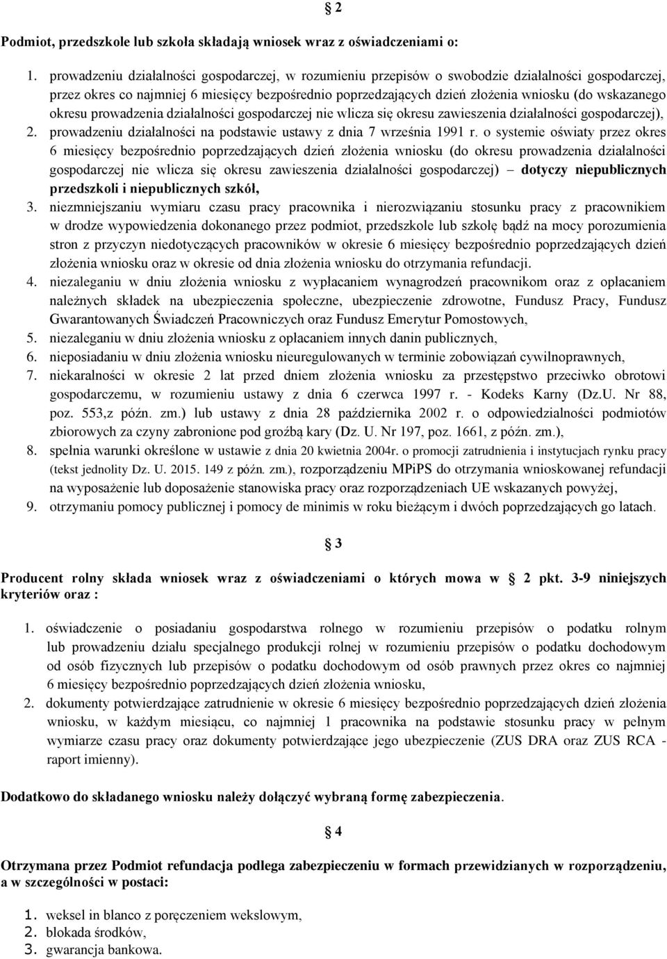 wskazanego okresu prowadzenia działalności gospodarczej nie wlicza się okresu zawieszenia działalności gospodarczej), 2. prowadzeniu działalności na podstawie ustawy z dnia 7 września 1991 r.