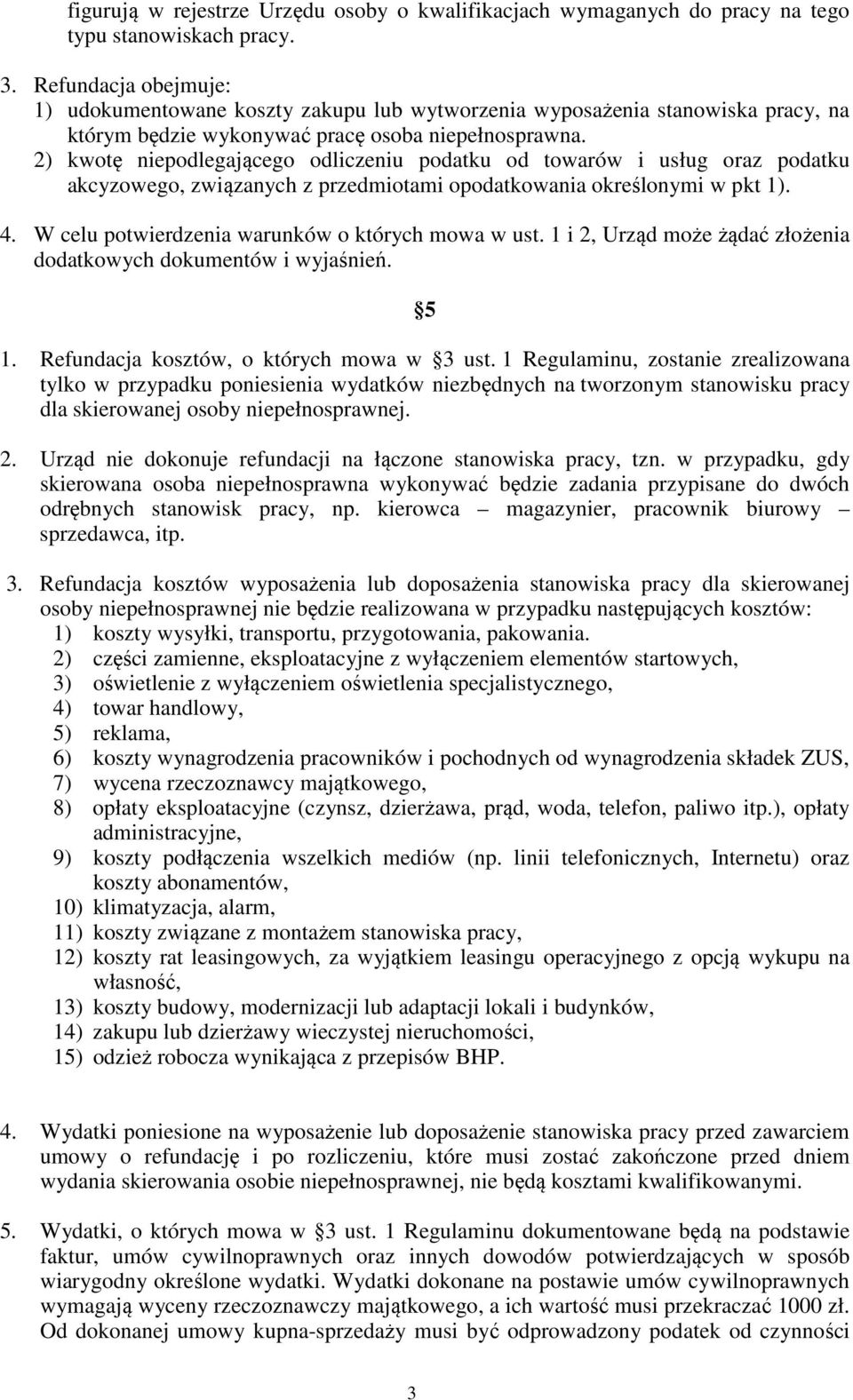 2) kwotę niepodlegającego odliczeniu podatku od towarów i usług oraz podatku akcyzowego, związanych z przedmiotami opodatkowania określonymi w pkt 1). 4.